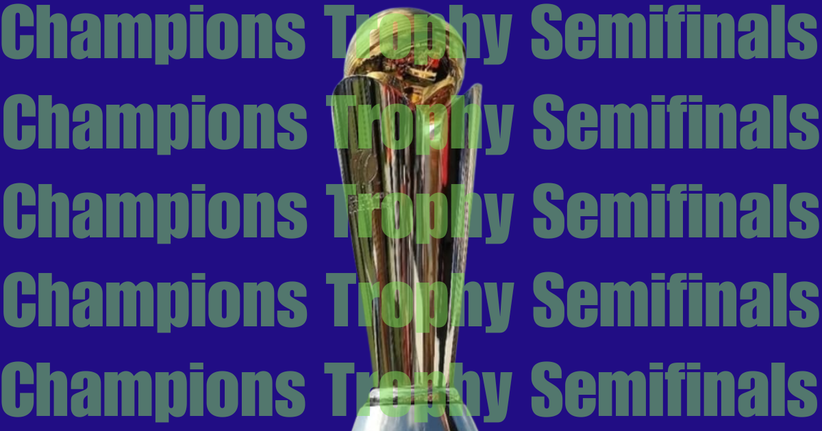 Champions trophy 2025 semifinals