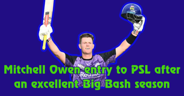 Mitchell Owen entry to PSL after an excellent Big Bash season