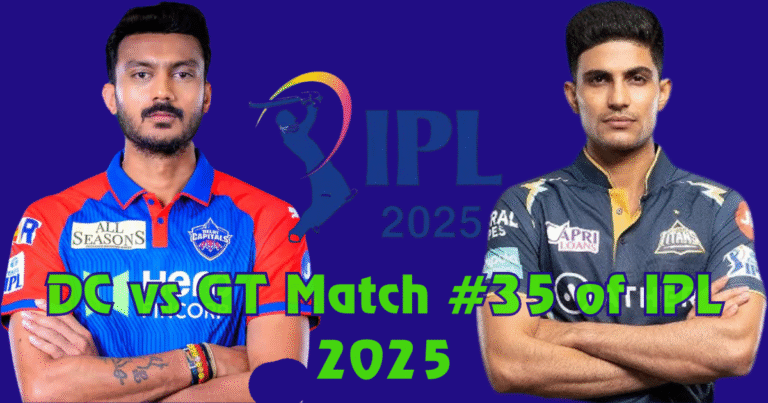 DC vs GT match no#35 of IPL 2025