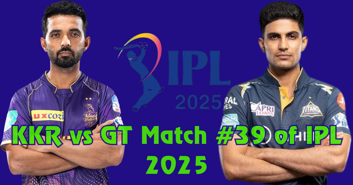 GT vs KKR match no#39 of IPL 2025