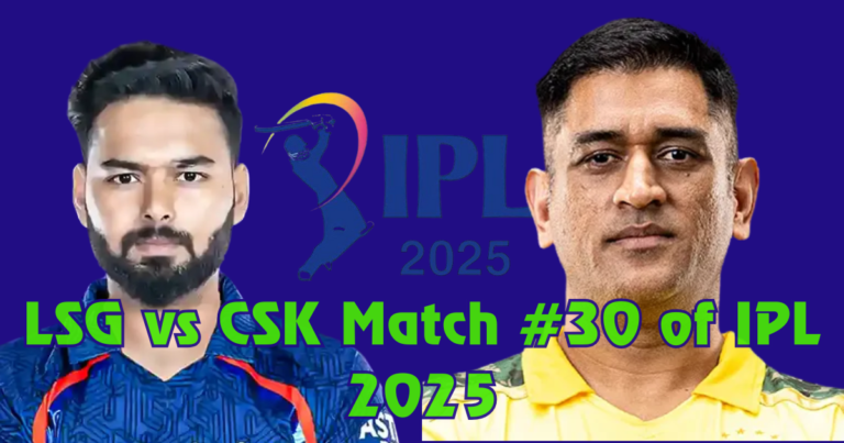 LSG vs CSK match no#30 of IPL 2025