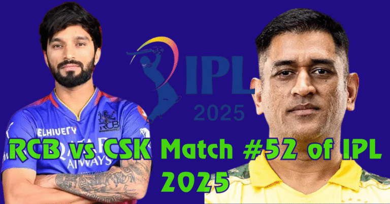 RBC vs CSK match no# 52 of IPL 2025