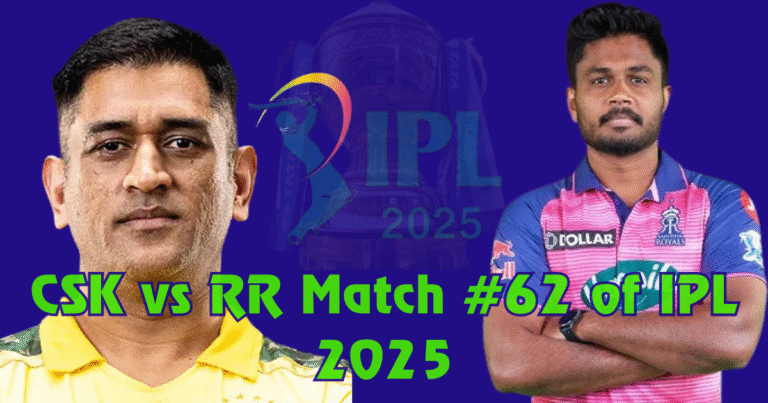 CSK vs RR match #62 of IPL 2025