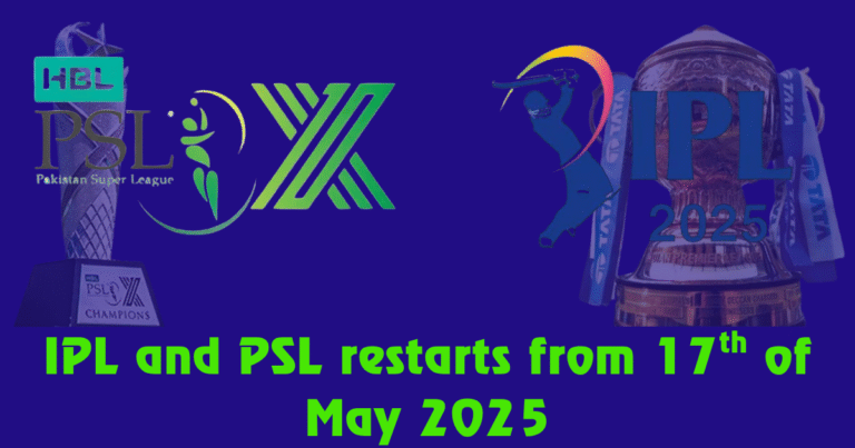 IPL and PSL restarts from 17th of May 2025